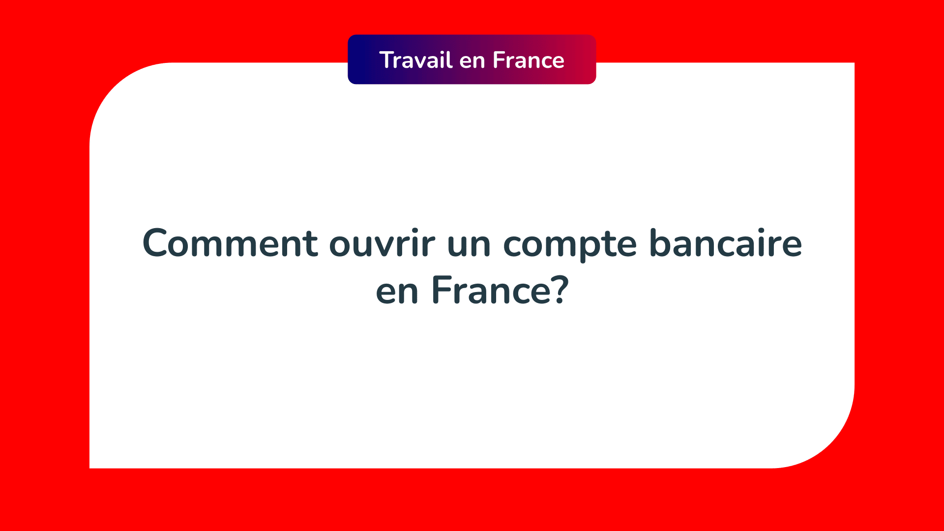 Comment ouvrir un compte bancaire en France