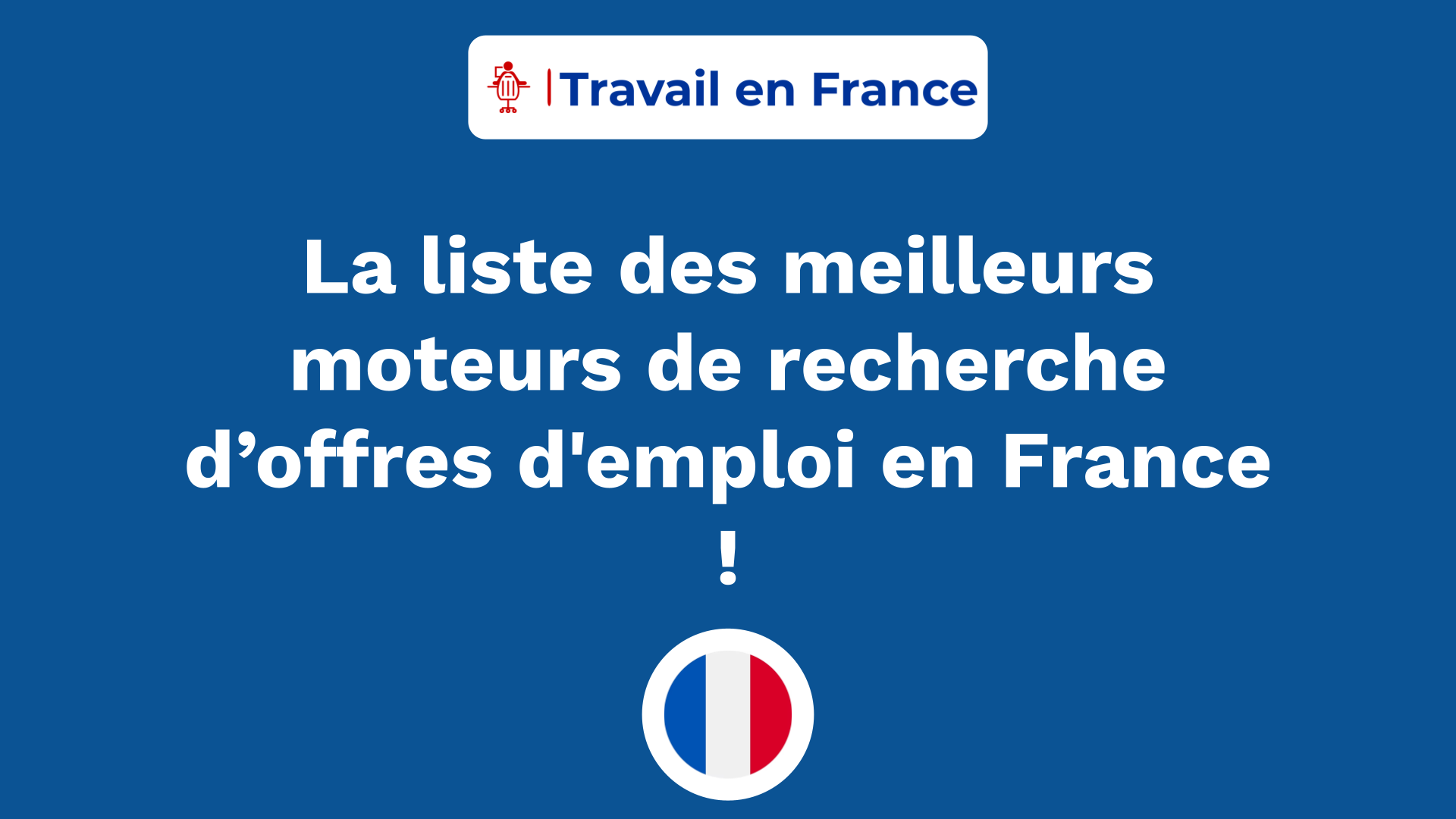 La liste des meilleurs moteurs de recherche d’offres d'emploi en France !