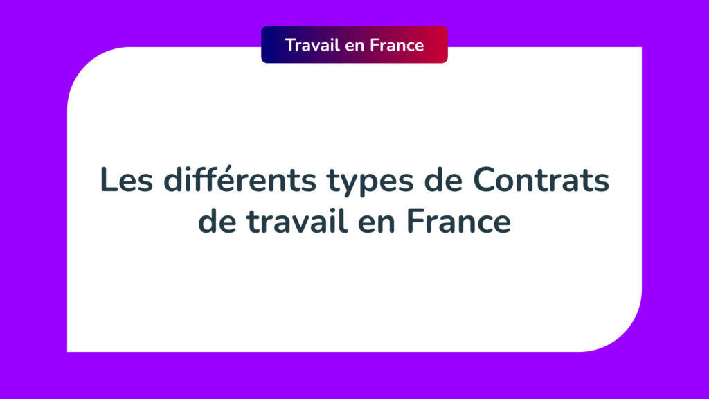 Les différents types de Contrats de travail en France