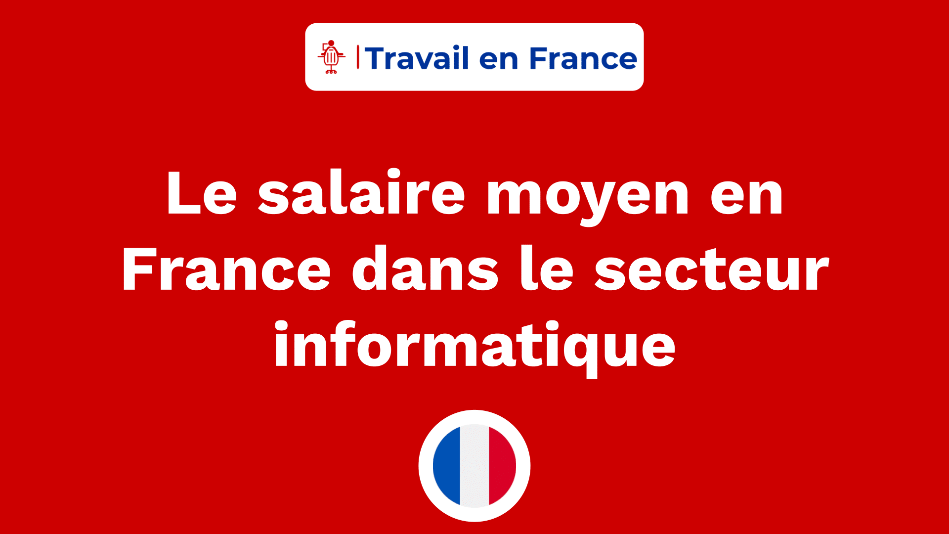 Le salaire moyen en France dans le secteur informatique
