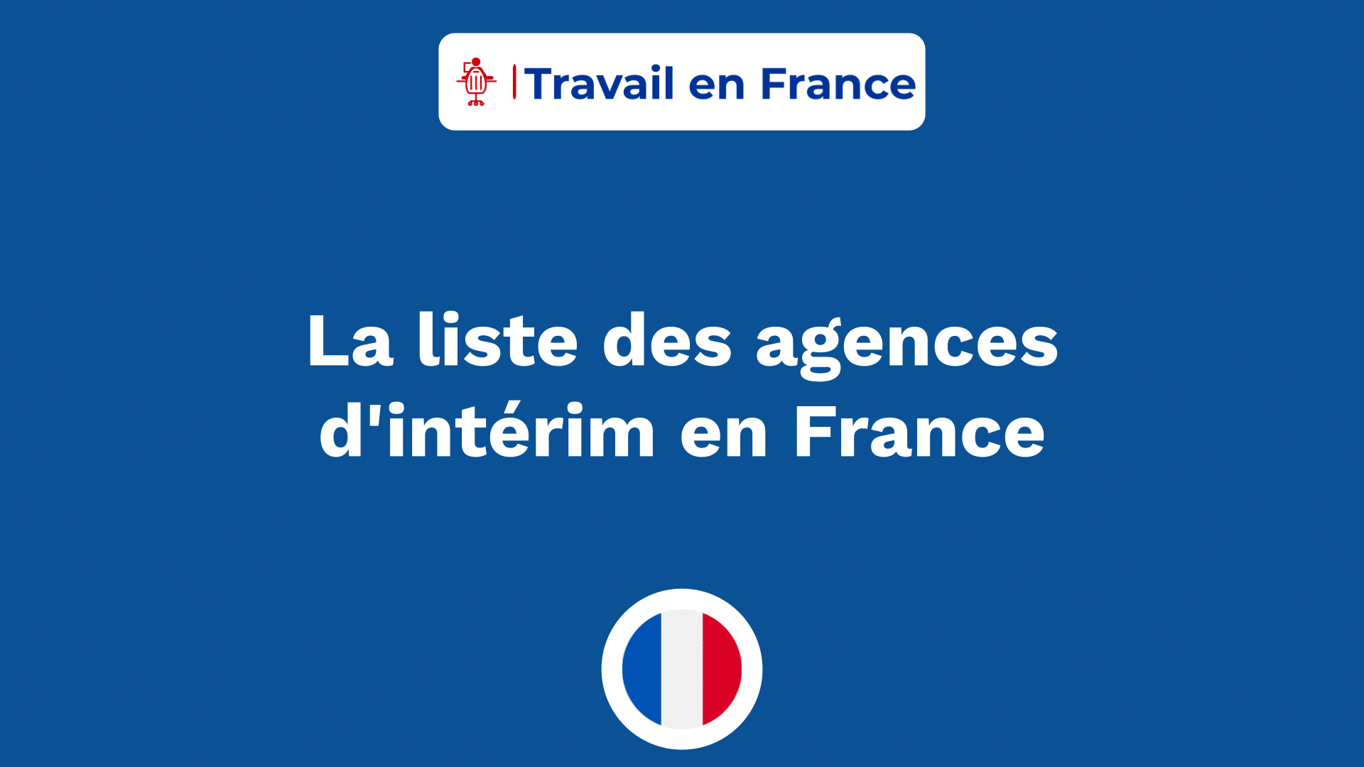 La liste des agences d'intérim en France