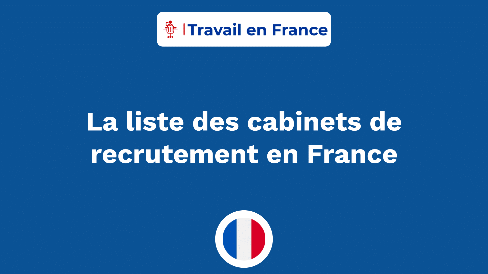 La liste des cabinets de recrutement en France