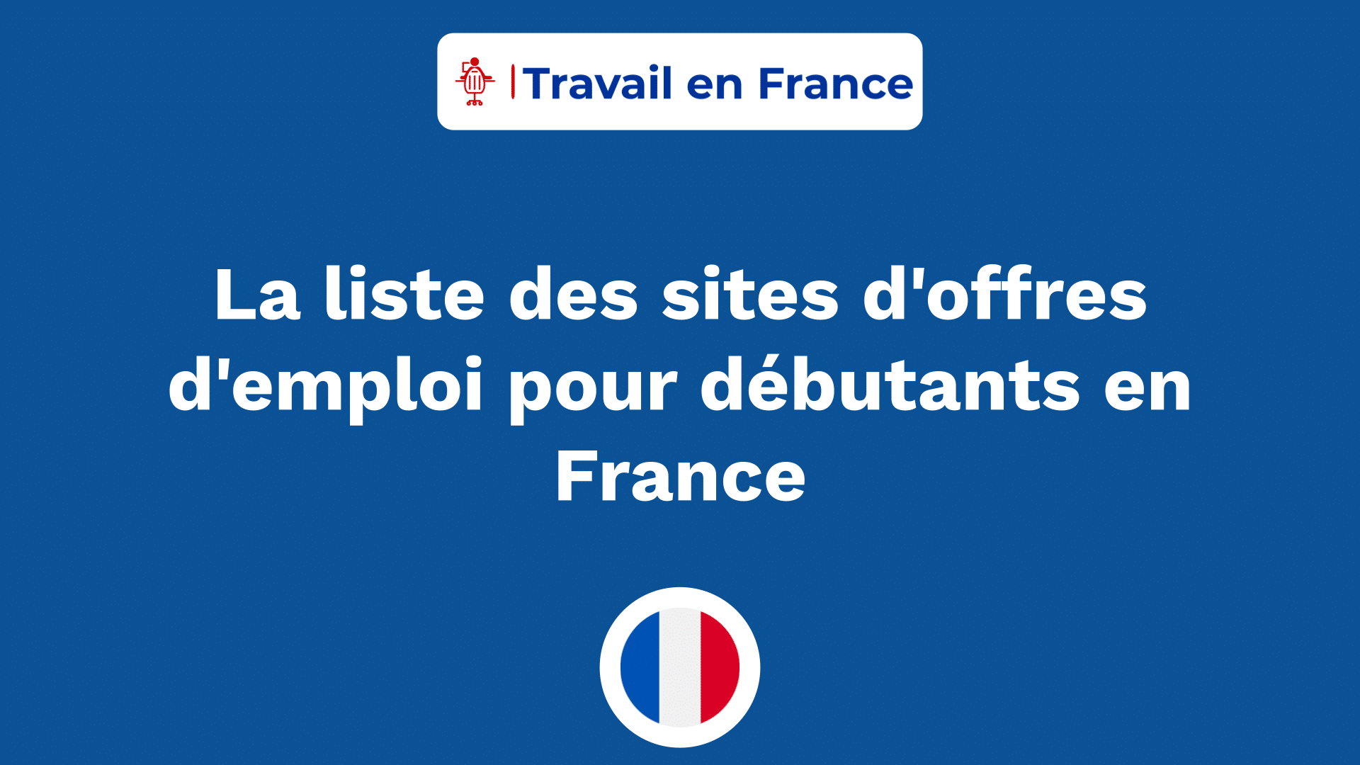 La liste des sites d'offres d'emploi pour débutants en France