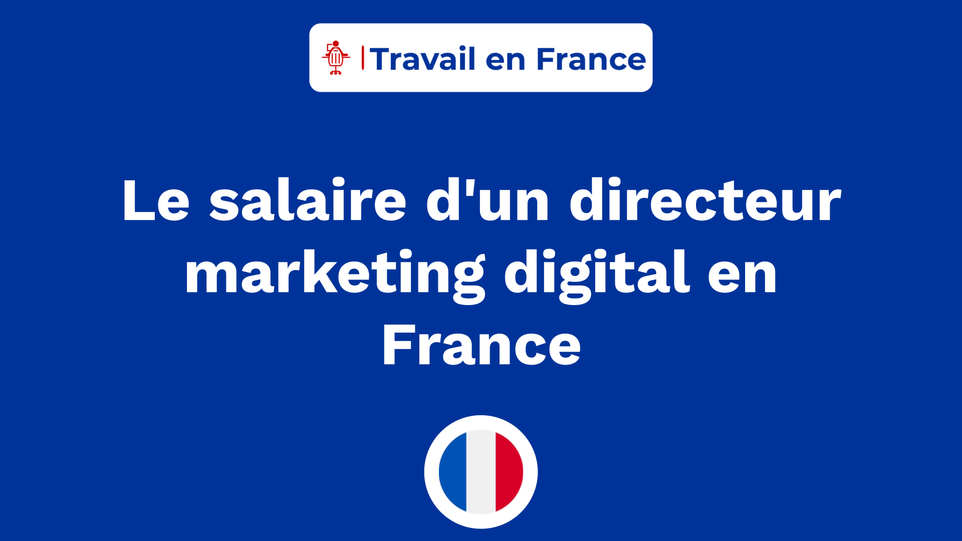 Le salaire d'un directeur marketing digital en France