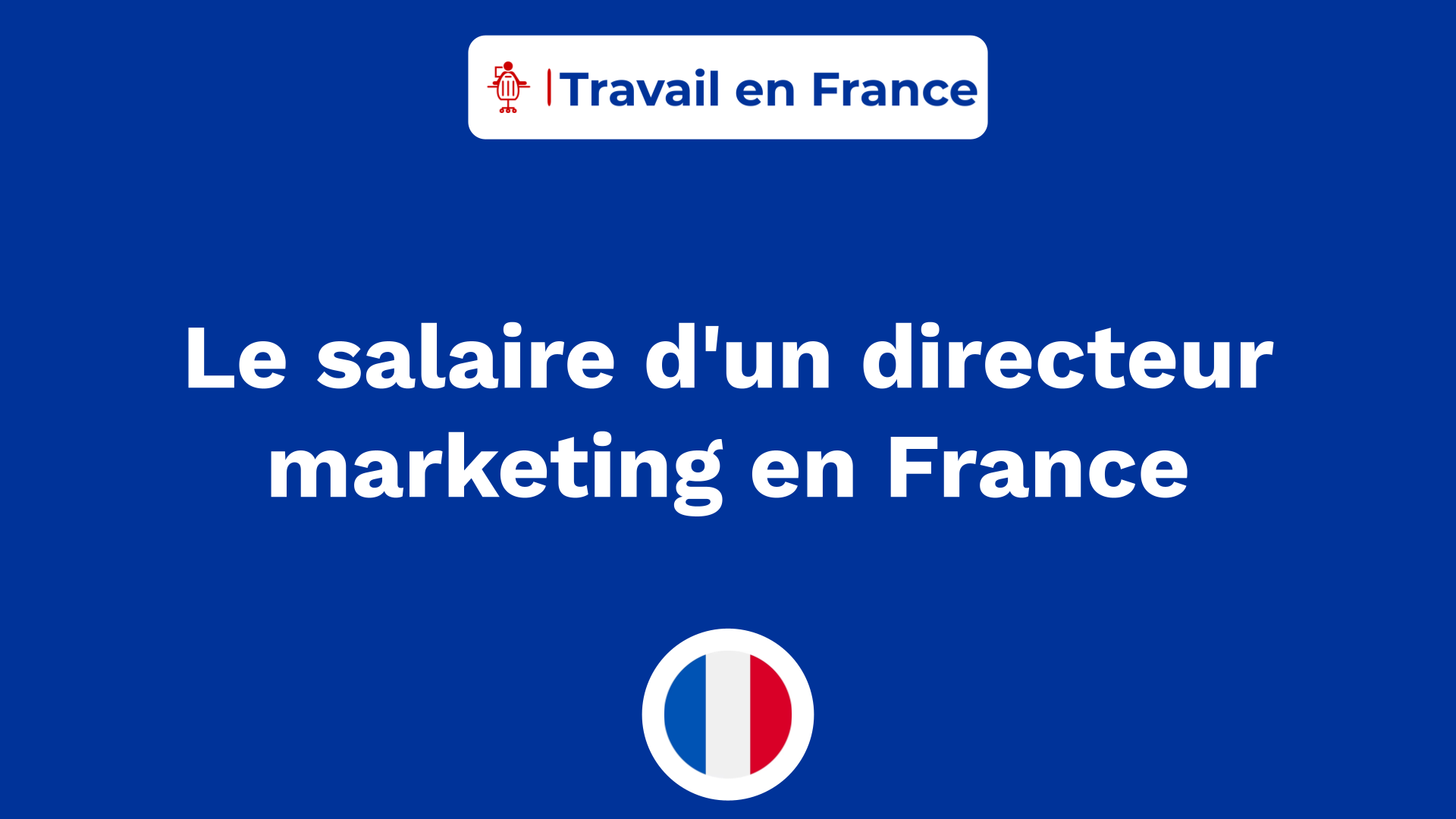 Le salaire d'un directeur marketing en France