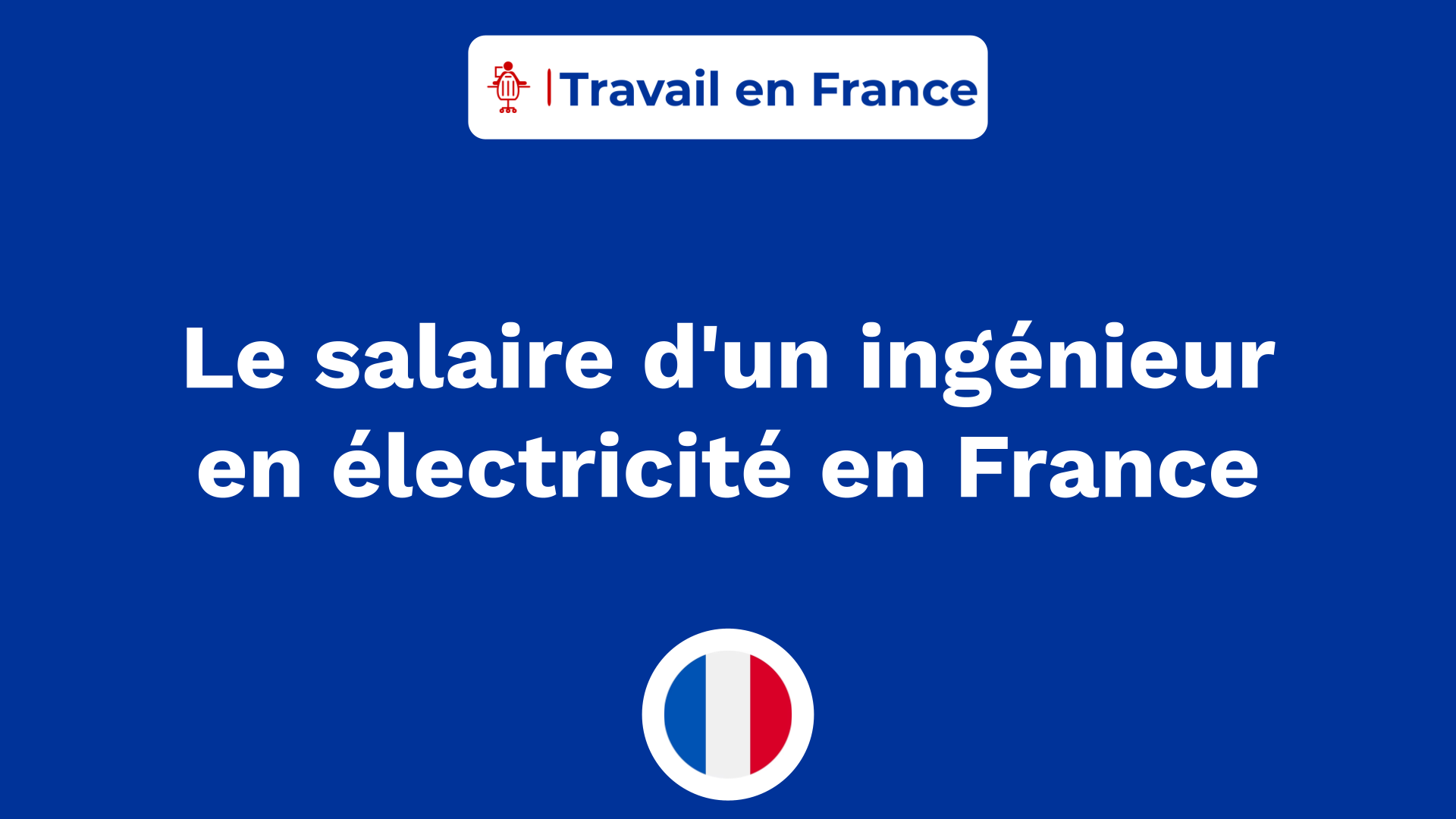 Le salaire d'un ingénieur en électricité en France