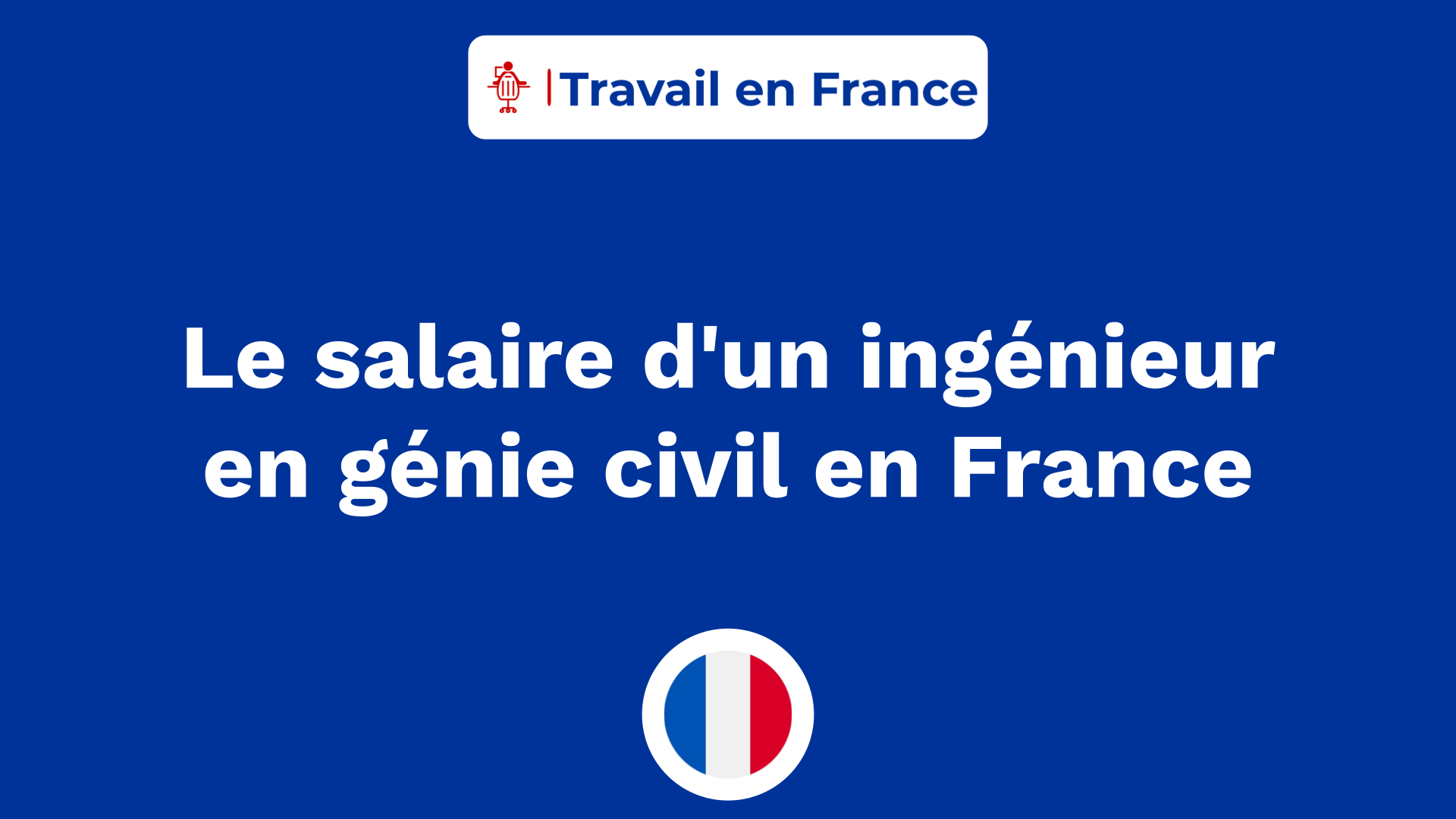 Le salaire d'un ingénieur en génie civil en France