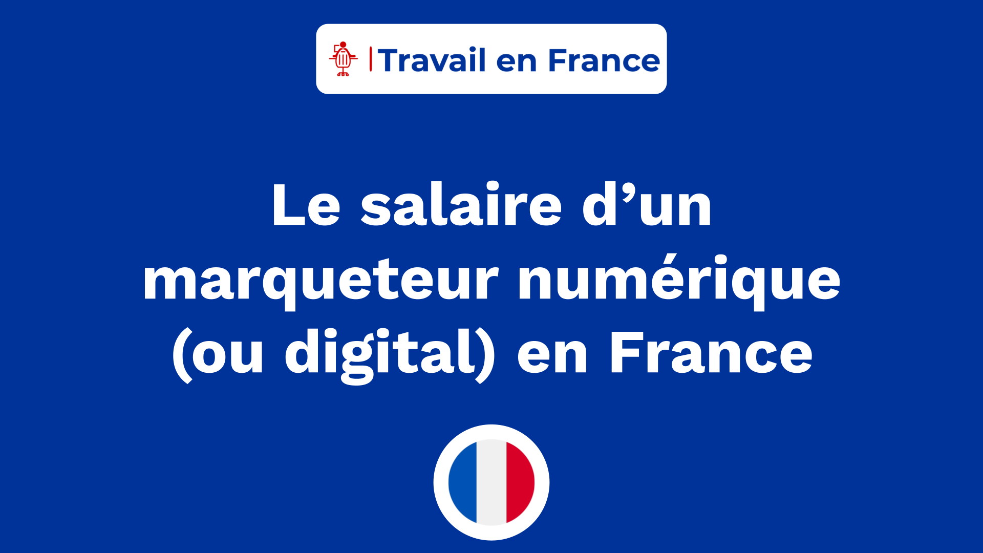 Le salaire d’un marqueteur numérique (ou digital) en France