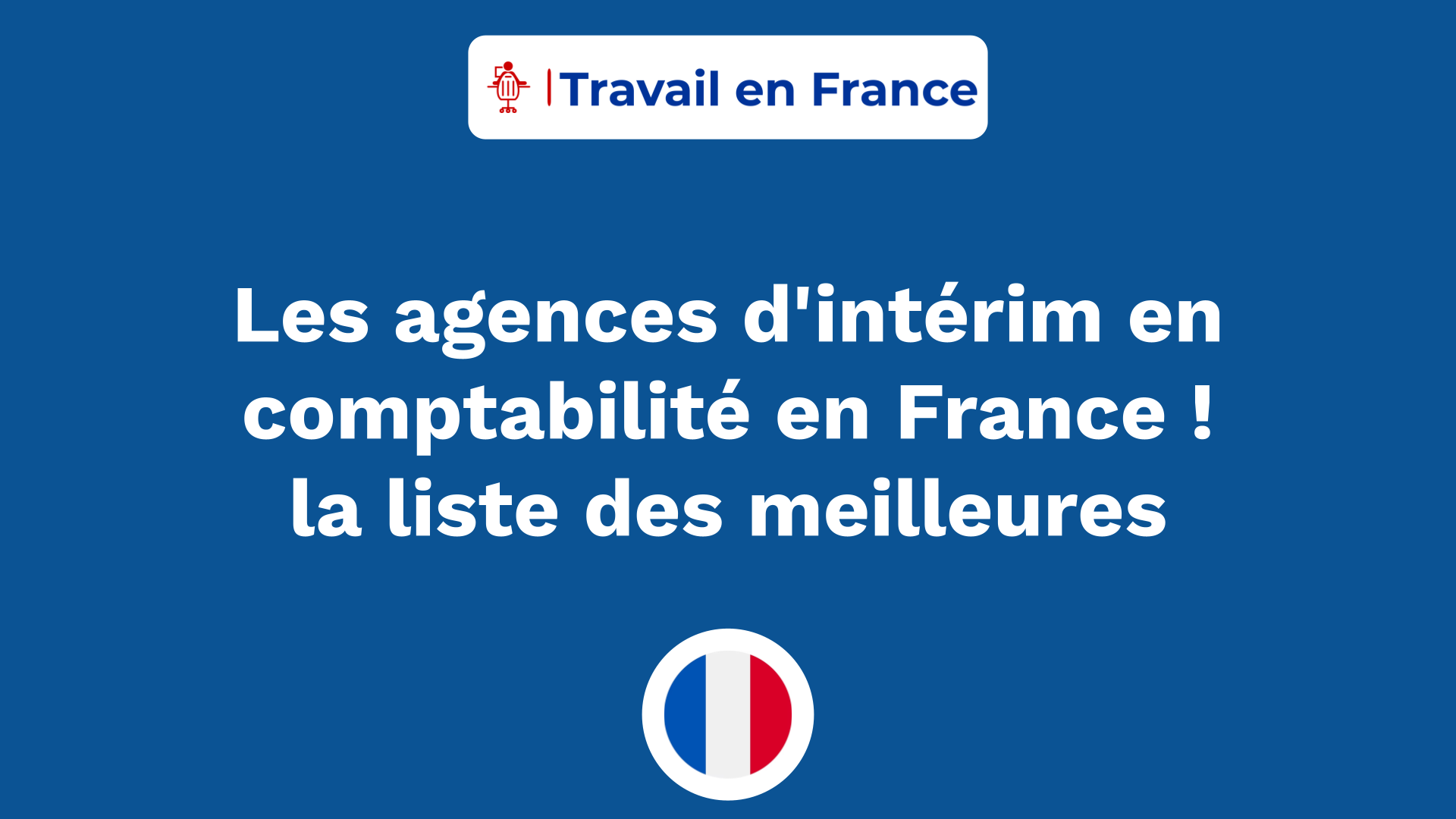 Les agences d'intérim en comptabilité en France ! la liste des meilleures