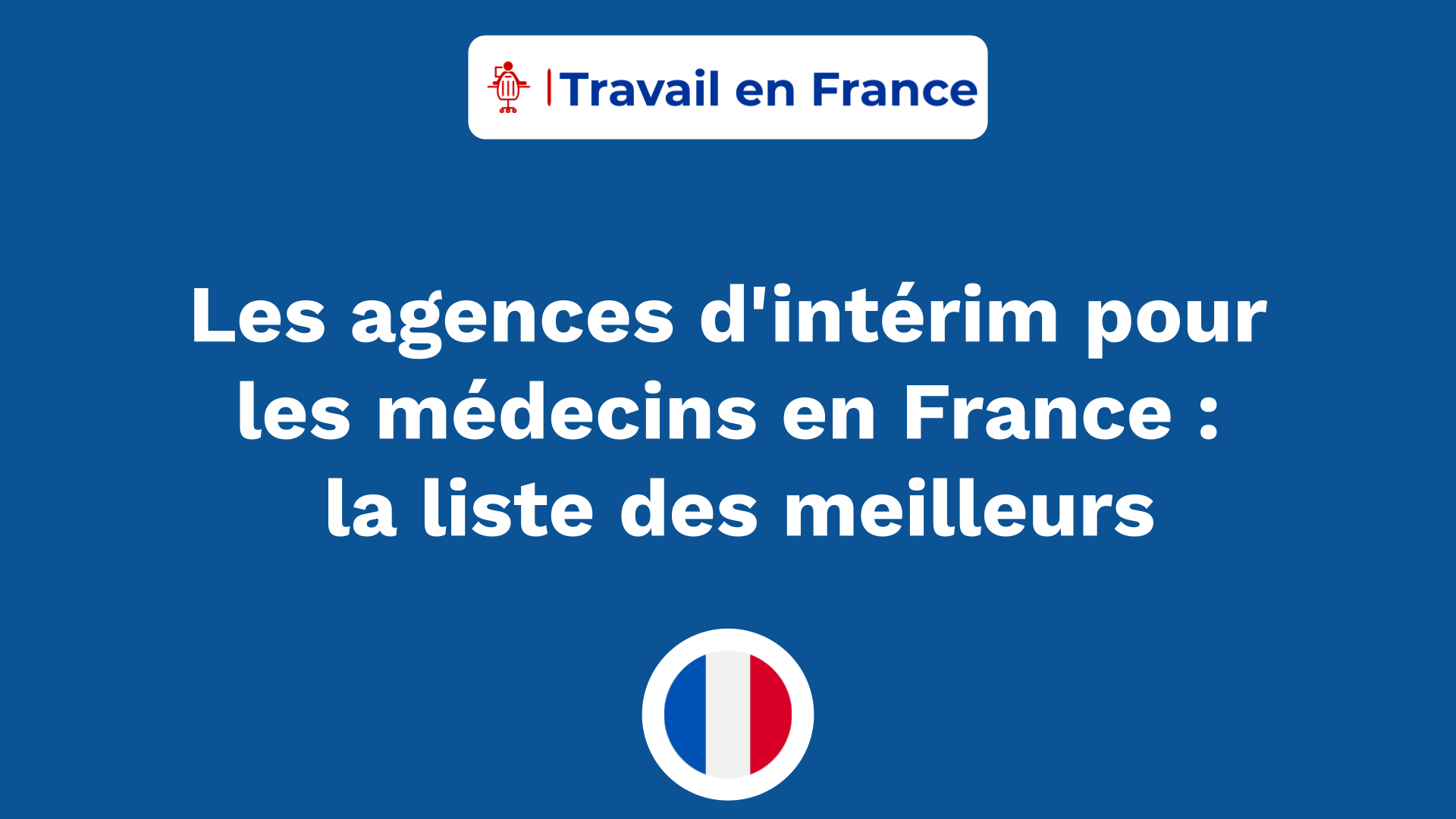 Les agences d'intérim pour les médecins en France - la liste des meilleurs