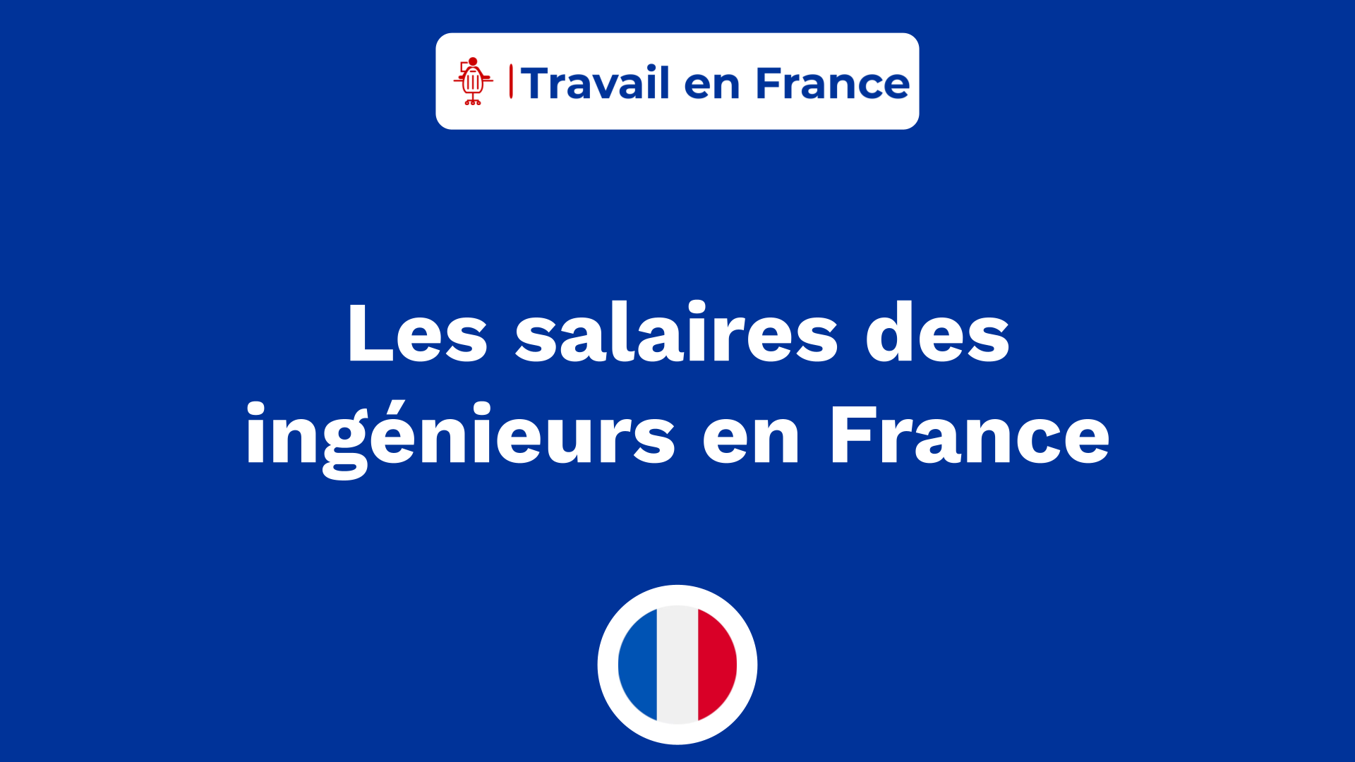 Les salaires des ingénieurs en France