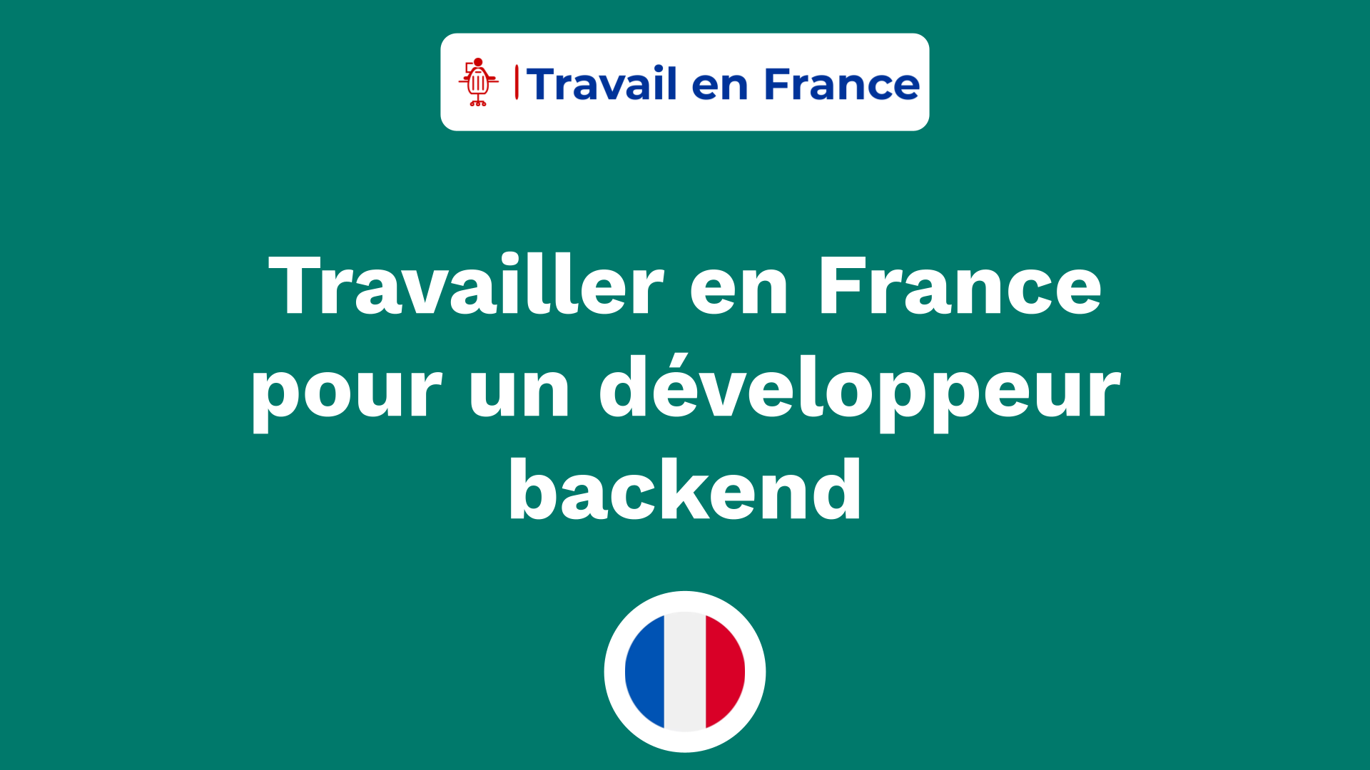 Travailler en France pour un développeur backend