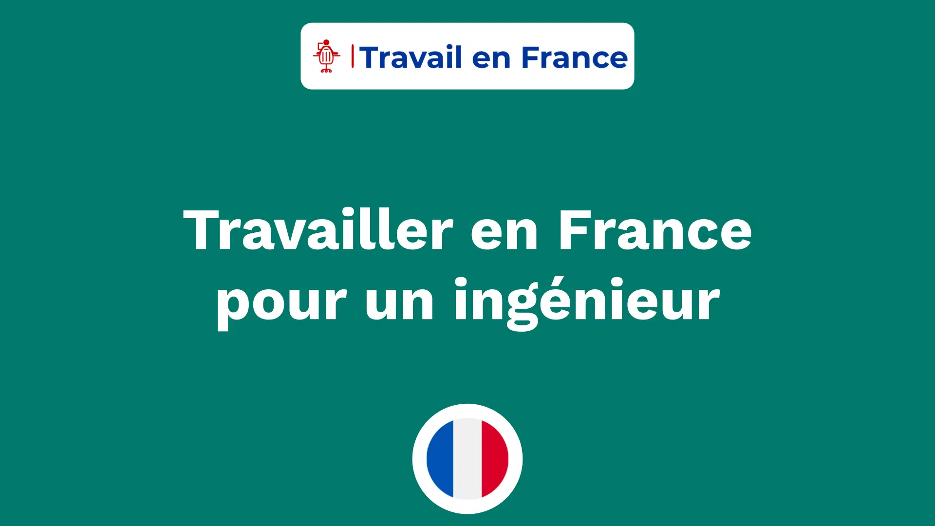 Travailler en France pour un ingénieur