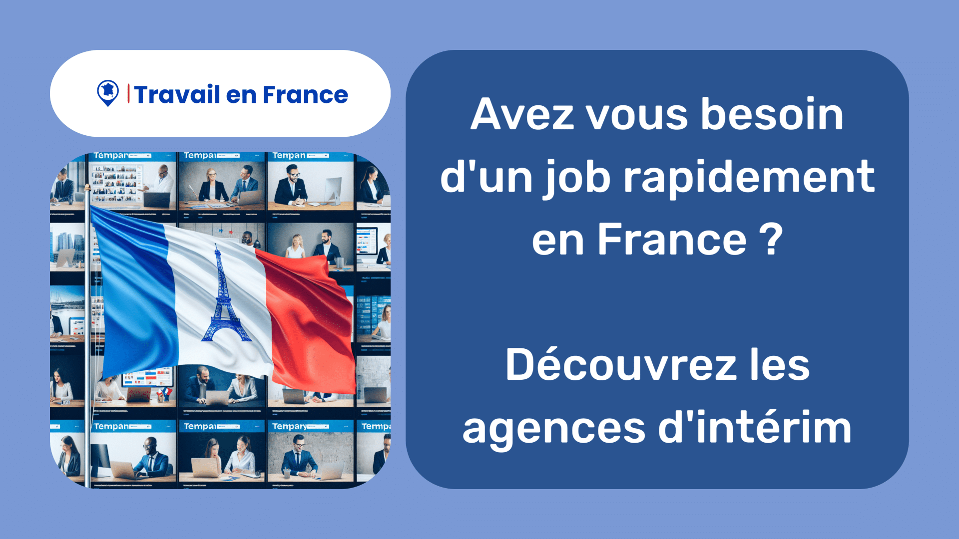 Avez vous besoin d'un job rapidement en France ! Découvrez les agences d'intérim